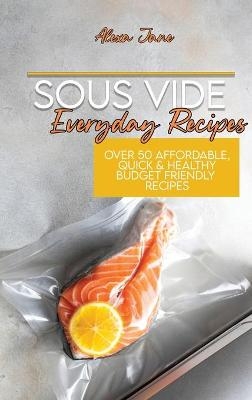 Sous Vide Everyday Recipes - Alexa Jane