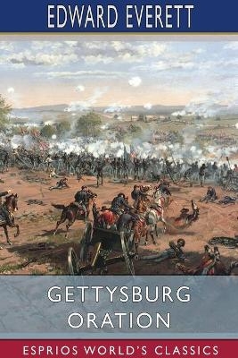 Gettysburg Oration (Esprios Classics) - Edward Everett