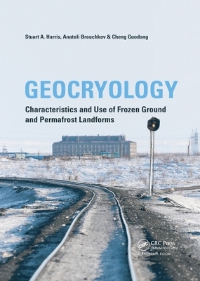 Geocryology - Stuart A. Harris, Anatoli Brouchkov, Cheng Guodong