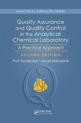 Quality Assurance and Quality Control in the Analytical Chemical Laboratory - Piotr Konieczka, Jacek Namiesnik