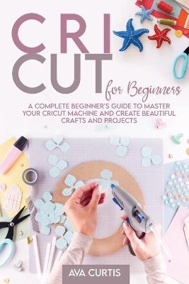 Cricut for Beginners - Ava Curtis