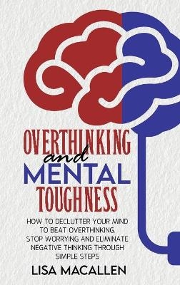 Overthinking and Mental Toughness - Bob Lipton, Lisa Macallen