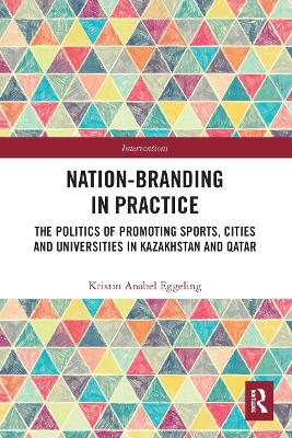 Nation-branding in Practice - Kristin Anabel Eggeling