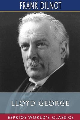 Lloyd George (Esprios Classics) - Frank Dilnot