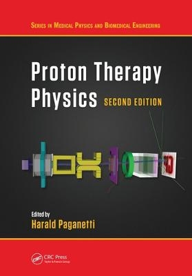 Proton Therapy Physics, Second Edition - 