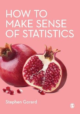 How to Make Sense of Statistics - Stephen Gorard