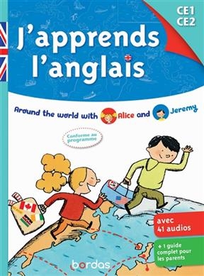 J'apprend l'anglais CE1, CE2 : around the world with Alice and Jeremy : conforme au programme - Véronique Anderson, Marie-ReineAutorité Bernard