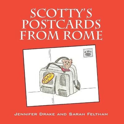 Scotty's Postcards from Rome - Jennifer Drake, Sarah Feltham