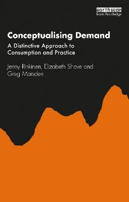 Conceptualising Demand - Jenny Rinkinen, Elizabeth Shove, Greg Marsden