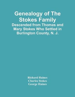 Genealogy Of The Stokes Family - Richard Haines, Charles Stokes