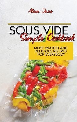 Sous Vide Simple Cookbook - Alexa Jane