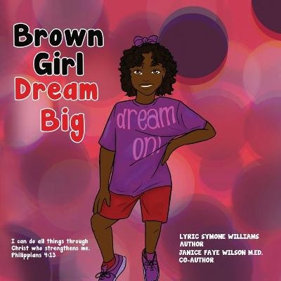 Brown Girl Dream Big - Lyric Williams, Janice Wilson