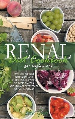 Renal Diet Cookbook for Beginners - Lisa Good