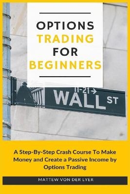 Options Trading for Beginners - Mattew Von Der Lyer