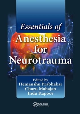 Essentials of Anesthesia for Neurotrauma - 