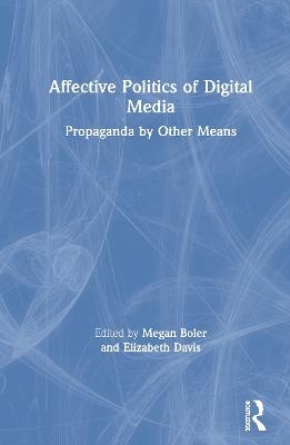 Affective Politics of Digital Media - 