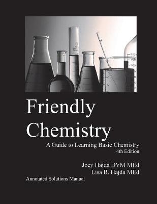 Friendly Chemistry Annotated Solutions Manual - Joey A Hajda, Lisa B Hajda