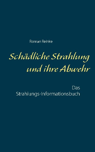 Schädliche Strahlung und ihre Abwehr - Roman Reinke