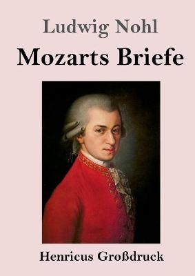 Mozarts Briefe (GroÃdruck) - Ludwig Nohl