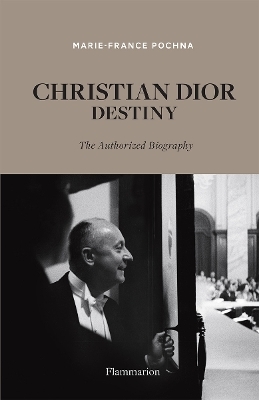 Christian Dior: Destiny - Marie-France Pochna