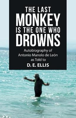 The Last Monkey Is the One Who Drowns - D E Ellis