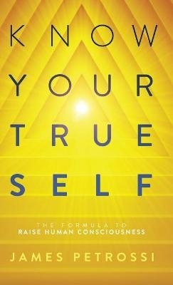 Know Your True Self - James Petrossi