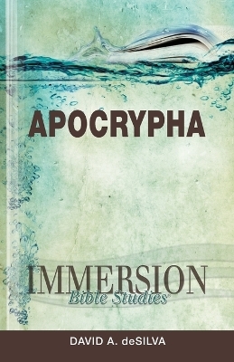 Immersion Bible Studies: Apocrypha - David A. DeSilva