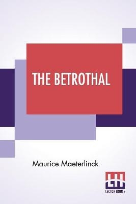 The Betrothal - Maurice Maeterlinck