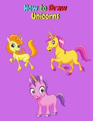 How to Draw Unicorns - Adele West