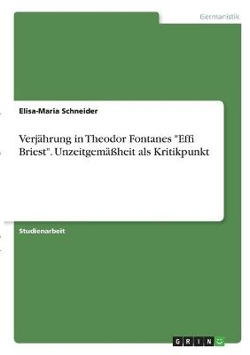 VerjÃ¤hrung in Theodor Fontanes "Effi Briest". UnzeitgemÃ¤Ãheit als Kritikpunkt - Elisa-Maria Schneider