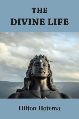 The Divine Life - Hilton Hotema