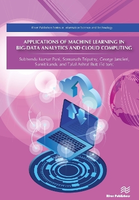 Applications of Machine Learning in Big-Data Analytics and Cloud Computing - Dr. Subhendu Kumar Pani, Dr. Somanath Tripathy, Dr. George Jandieri, Dr. Sumit kundu, Dr. Talal Ashraf Butt