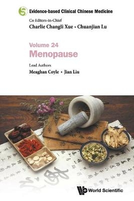 Evidence-based Clinical Chinese Medicine - Volume 24: Menopause - Meaghan Coyle, Jian Liu