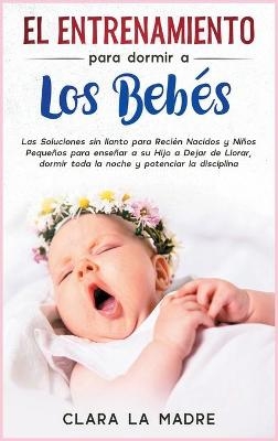 El entrenamiento para dormir a los bebés - Clara La Madre