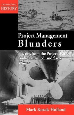 Project Management Blunders - Mark Kozak-Holland