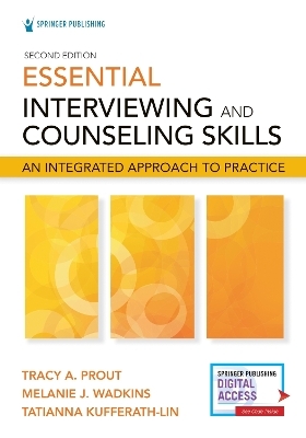 Essential Interviewing and Counseling Skills - Tracy A. Prout, Melanie J. Wadkins, Tatianna Kufferath-Lin