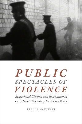 Public Spectacles of Violence - Rielle Navitski