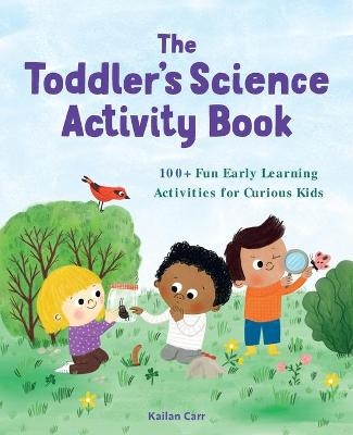 The Toddler's Science Activity Book - Kailan Carr