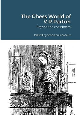 The Chess World of V.R.Parton - Vernon Rylands Parton