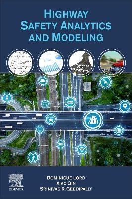 Highway Safety Analytics and Modeling - Dominique Lord, Xiao Qin, Srinivas R. Geedipally