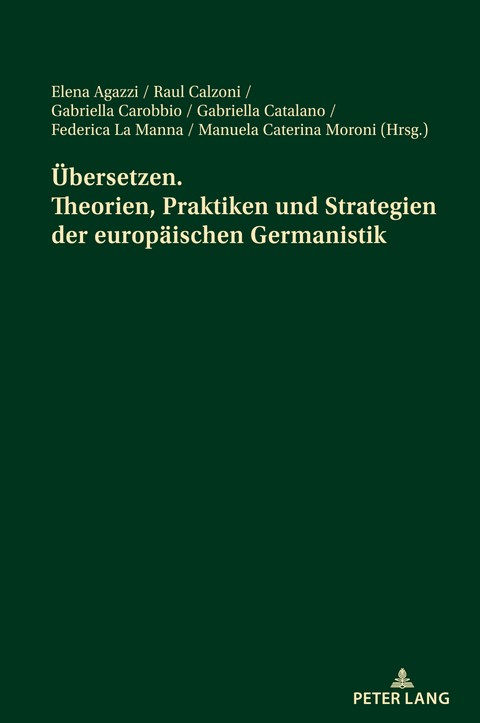 Übersetzen. Theorien, Praktiken und Strategien der europäischen Germanistik - 