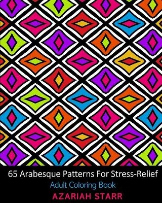 65 Arabesque Patterns For Stress-Relief - Azariah Starr