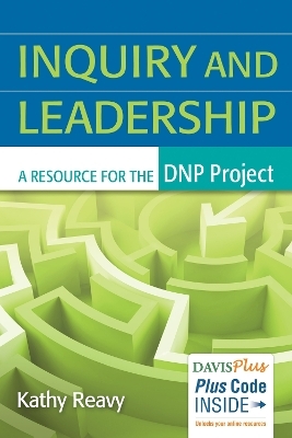 Inquiry and Leadership: a Resource for the Dnp Project -  Reavy