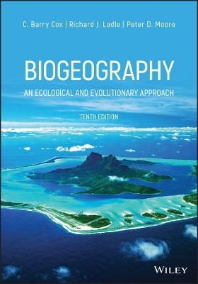 Biogeography - C. Barry Cox, Richard J. Ladle, Peter D. Moore