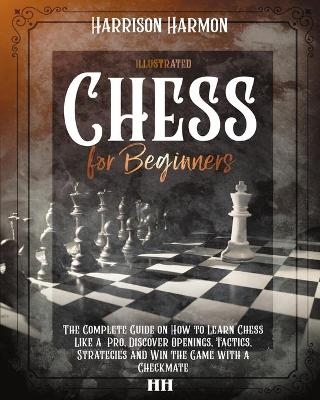 Chess for Beginners illustrated - Harrison Harmon