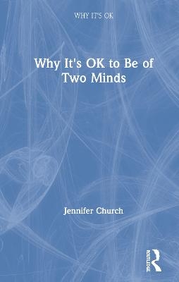 Why It's OK to Be Of Two Minds - Jennifer Church