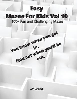 Easy Mazes For Kids Vol 10 - Lucy Wright J