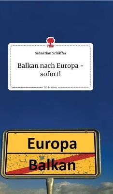 Balkan nach Europa - sofort! Life is a Story - story.one -  Erhard Busek / Sebastian Schäffer