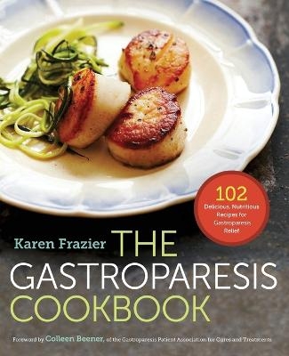 The Gastroparesis Cookbook - Karen Frazier, Colleen Beener G-PACT Operations Director