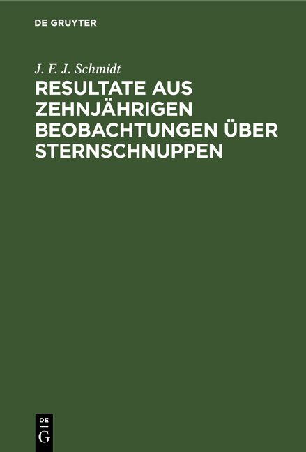 Resultate aus zehnjährigen Beobachtungen über Sternschnuppen - J. F. J. Schmidt